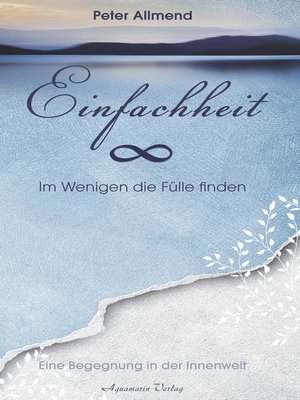 cover image of Einfachheit--Im Wenigen die Fülle finden. Eine Begegnung in der Innenwelt